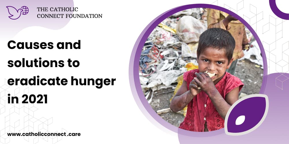 Causes and solutions to eradicate hunger in 2021