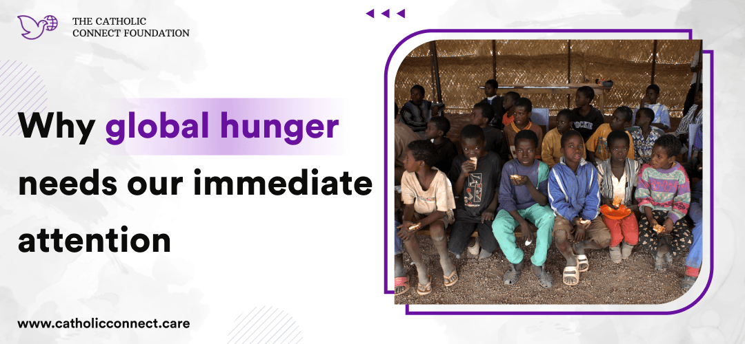 Why global hunger needs our immediate attention